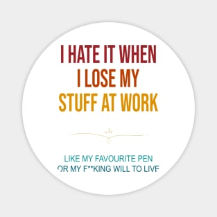 I Hate It When I Lose My Stuff At Work Retro Magnet